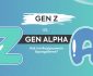 Gen Z и Gen Alpha – възприятие за брандовете